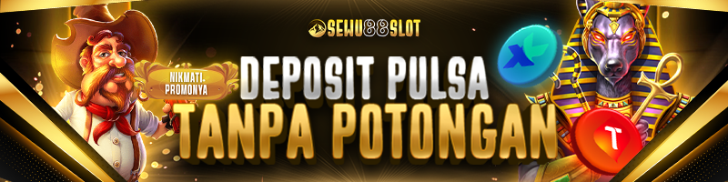 PROMO PULSA TANPA POTONGAN SEWU88SLOT